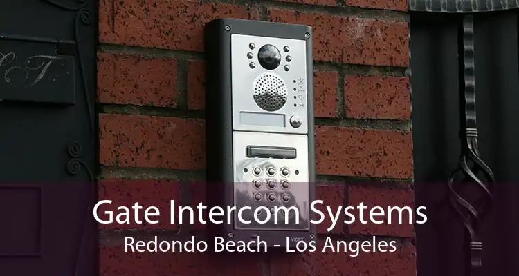 Gate Intercom Systems Redondo Beach - Los Angeles