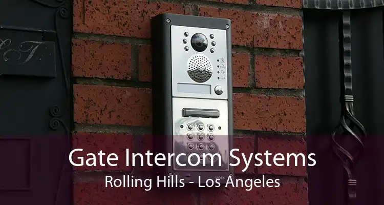 Gate Intercom Systems Rolling Hills - Los Angeles