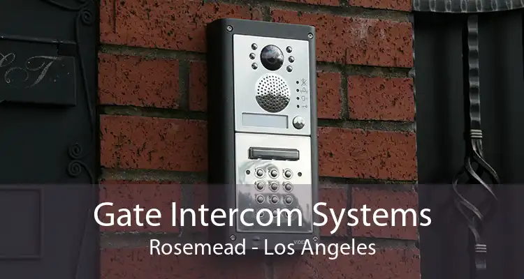 Gate Intercom Systems Rosemead - Los Angeles