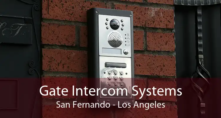 Gate Intercom Systems San Fernando - Los Angeles