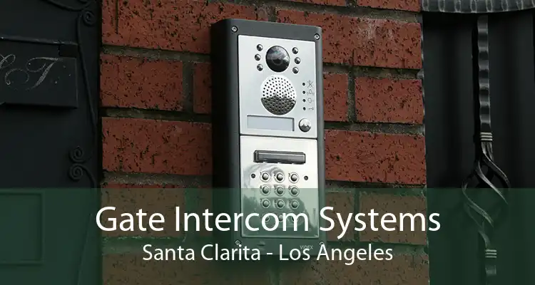 Gate Intercom Systems Santa Clarita - Los Angeles