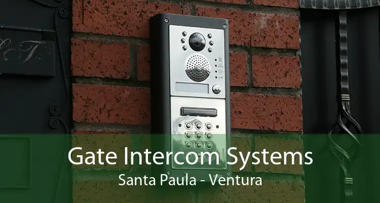 Gate Intercom Systems Santa Paula - Ventura