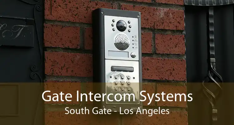 Gate Intercom Systems South Gate - Los Angeles