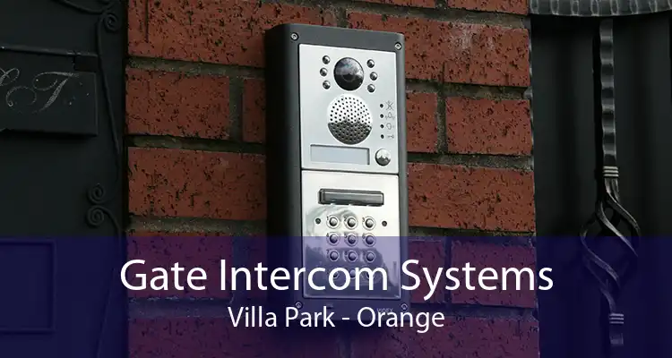 Gate Intercom Systems Villa Park - Orange