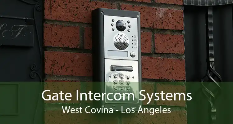 Gate Intercom Systems West Covina - Los Angeles