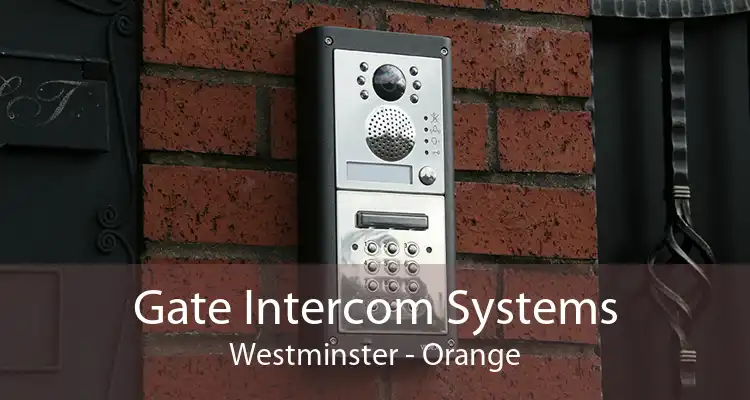 Gate Intercom Systems Westminster - Orange