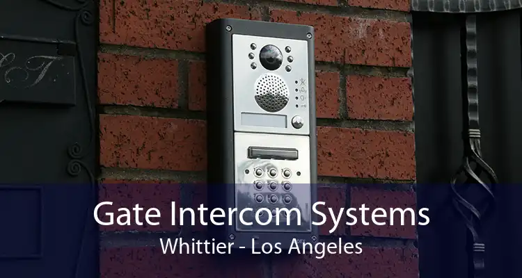 Gate Intercom Systems Whittier - Los Angeles