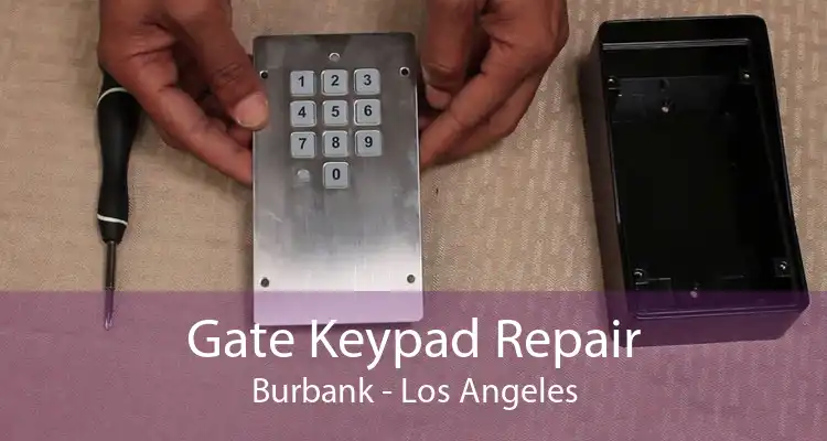 Gate Keypad Repair Burbank - Los Angeles