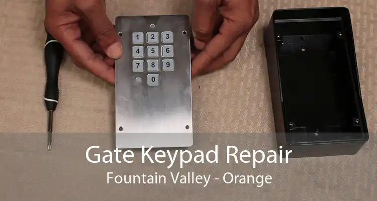 Gate Keypad Repair Fountain Valley - Orange