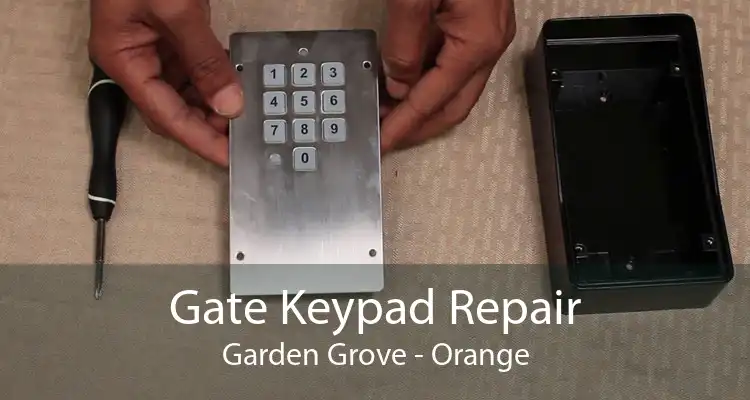 Gate Keypad Repair Garden Grove - Orange