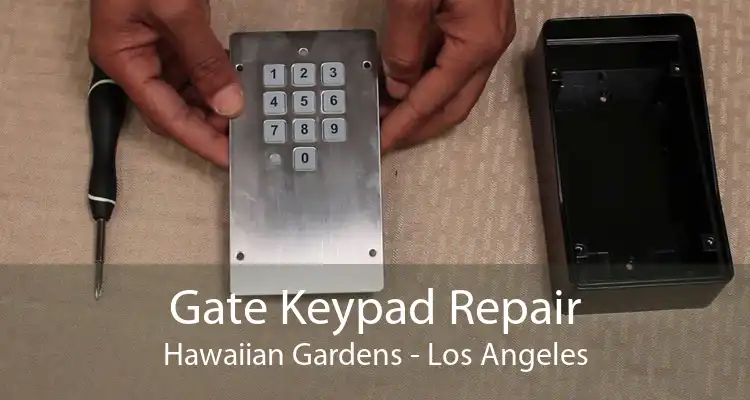 Gate Keypad Repair Hawaiian Gardens - Los Angeles