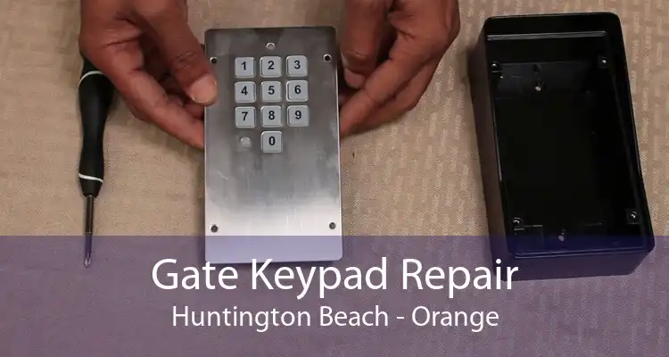 Gate Keypad Repair Huntington Beach - Orange