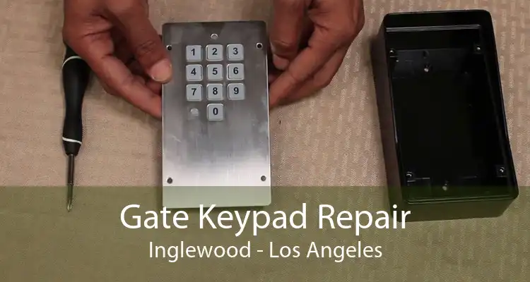 Gate Keypad Repair Inglewood - Los Angeles