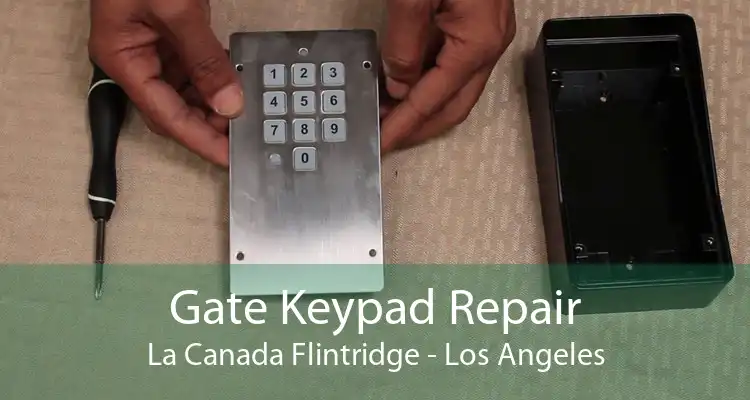 Gate Keypad Repair La Canada Flintridge - Los Angeles