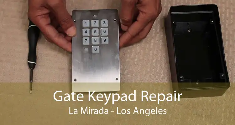 Gate Keypad Repair La Mirada - Los Angeles