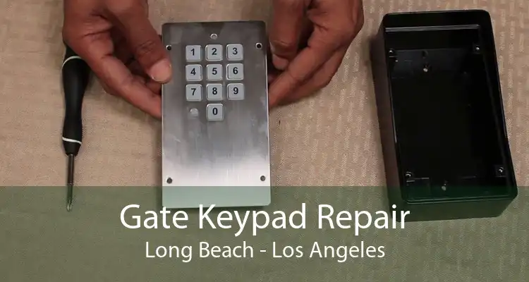 Gate Keypad Repair Long Beach - Los Angeles