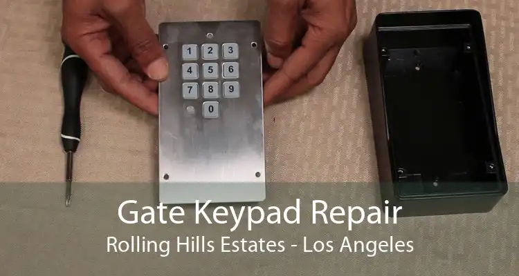 Gate Keypad Repair Rolling Hills Estates - Los Angeles