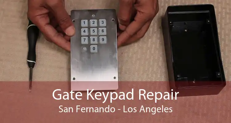 Gate Keypad Repair San Fernando - Los Angeles