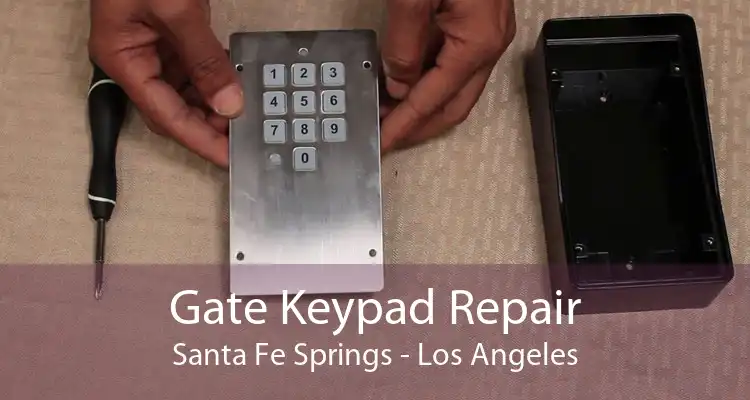 Gate Keypad Repair Santa Fe Springs - Los Angeles