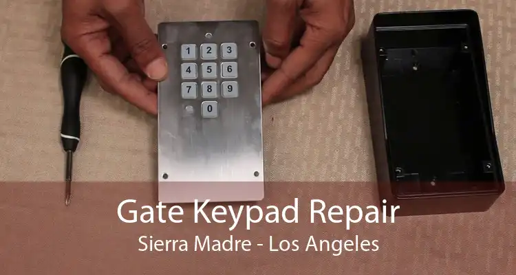 Gate Keypad Repair Sierra Madre - Los Angeles