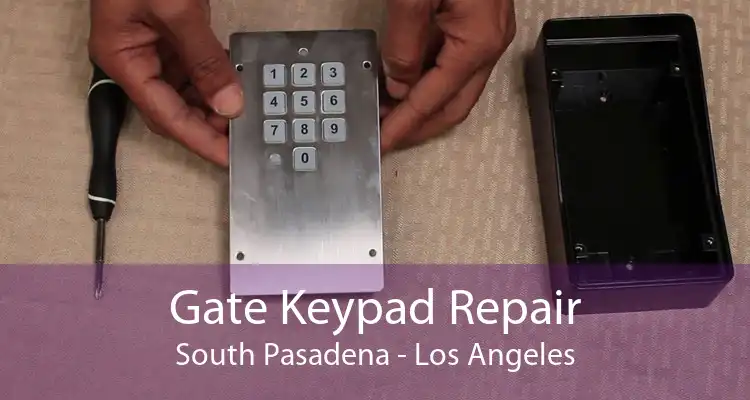 Gate Keypad Repair South Pasadena - Los Angeles