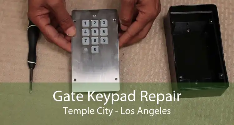 Gate Keypad Repair Temple City - Los Angeles