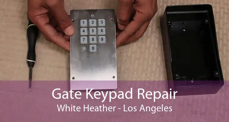 Gate Keypad Repair White Heather - Los Angeles