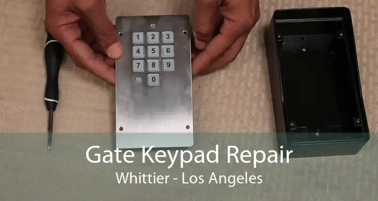 Gate Keypad Repair Whittier - Los Angeles