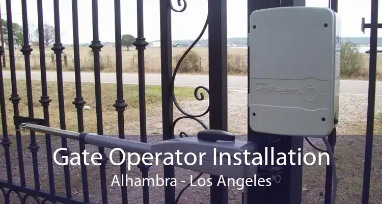 Gate Operator Installation Alhambra - Los Angeles