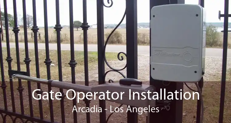 Gate Operator Installation Arcadia - Los Angeles