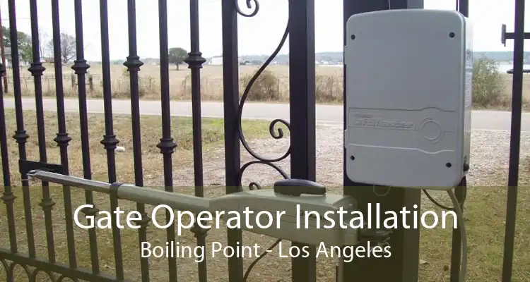 Gate Operator Installation Boiling Point - Los Angeles