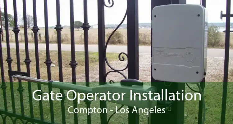 Gate Operator Installation Compton - Los Angeles