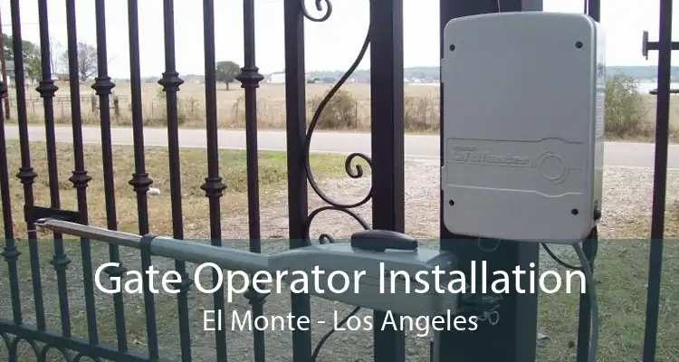 Gate Operator Installation El Monte - Los Angeles