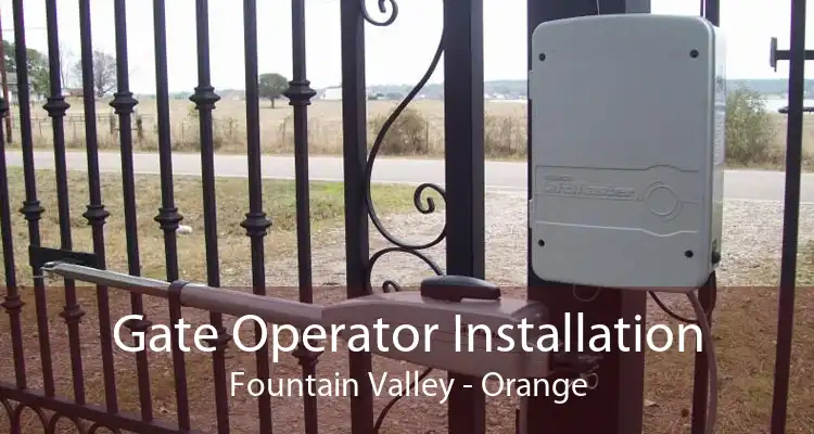 Gate Operator Installation Fountain Valley - Orange