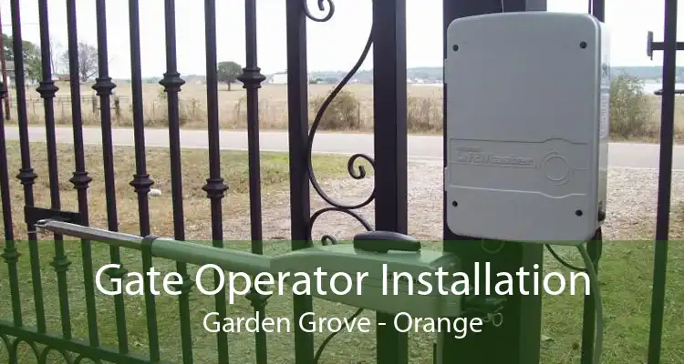 Gate Operator Installation Garden Grove - Orange