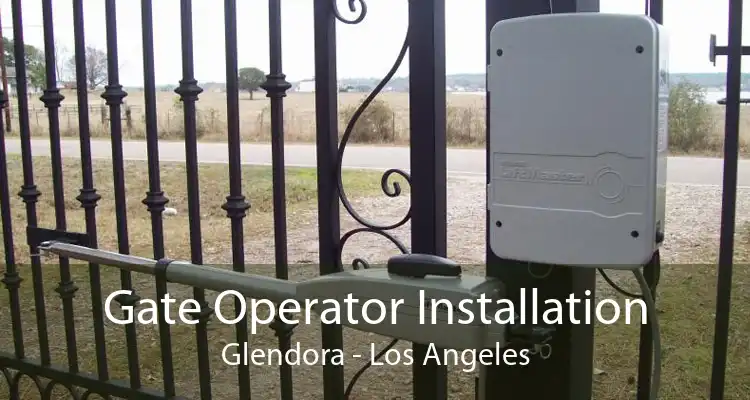 Gate Operator Installation Glendora - Los Angeles