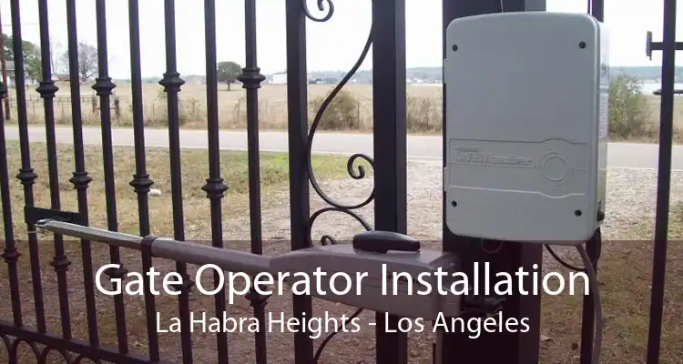 Gate Operator Installation La Habra Heights - Los Angeles