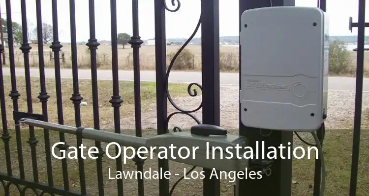 Gate Operator Installation Lawndale - Los Angeles