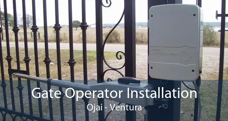 Gate Operator Installation Ojai - Ventura