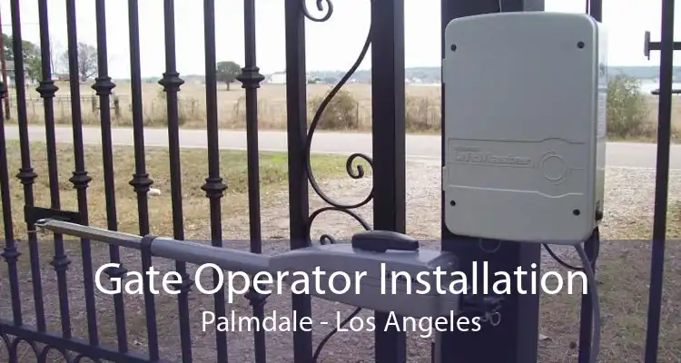 Gate Operator Installation Palmdale - Los Angeles