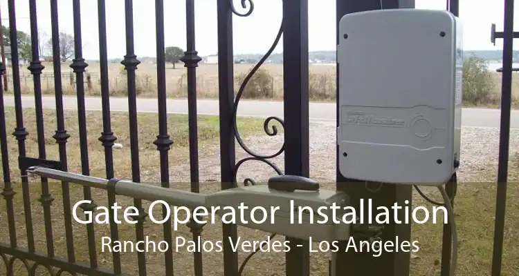 Gate Operator Installation Rancho Palos Verdes - Los Angeles