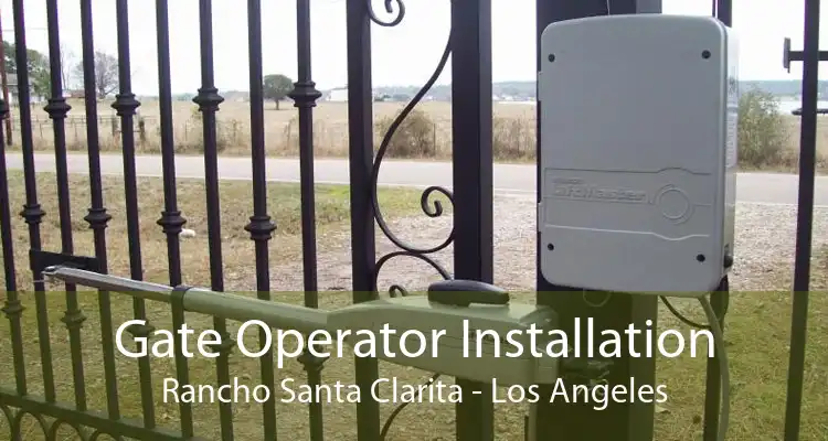 Gate Operator Installation Rancho Santa Clarita - Los Angeles