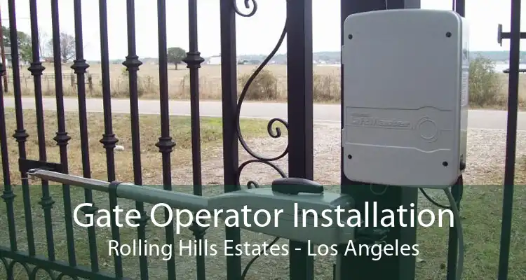 Gate Operator Installation Rolling Hills Estates - Los Angeles