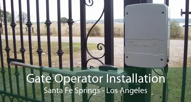 Gate Operator Installation Santa Fe Springs - Los Angeles