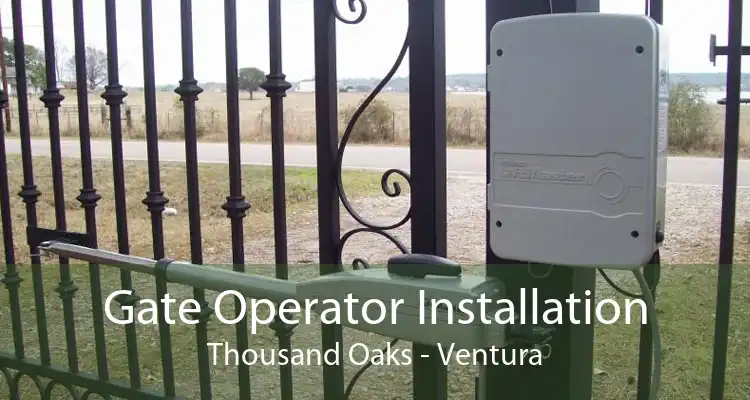 Gate Operator Installation Thousand Oaks - Ventura