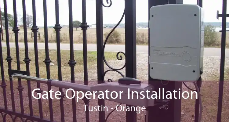 Gate Operator Installation Tustin - Orange