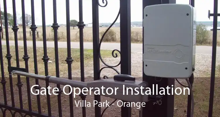 Gate Operator Installation Villa Park - Orange