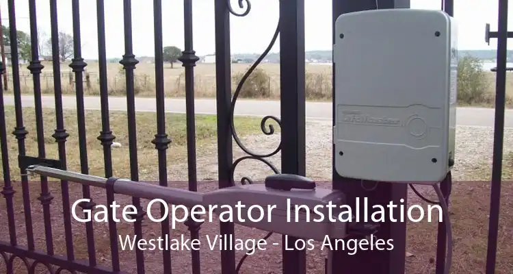 Gate Operator Installation Westlake Village - Los Angeles