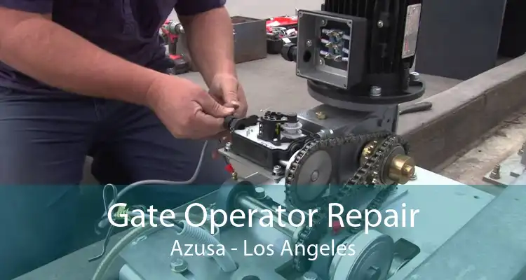 Gate Operator Repair Azusa - Los Angeles