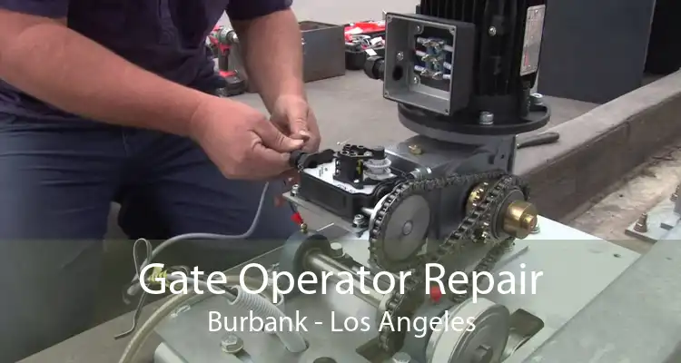 Gate Operator Repair Burbank - Los Angeles